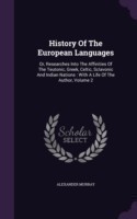 History of the European Languages Or, Researches Into the Affinities of the Teutonic, Greek, Celtic, Sclavonic and Indian Nations: With a Life of the Author, Volume 2