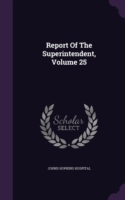 Report Of The Superintendent, Volume 25