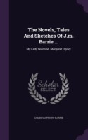 Novels, Tales and Sketches of J.M. Barrie ...