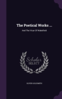 The Poetical Works ...: And The Vicar Of Wakefield