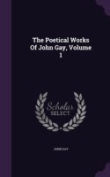 Poetical Works of John Gay, Volume 1