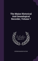 Maine Historical and Genealogical Recorder, Volume 7