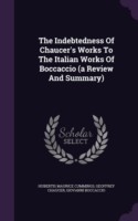 Indebtedness of Chaucer's Works to the Italian Works of Boccaccio (a Review and Summary)