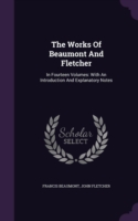 THE WORKS OF BEAUMONT AND FLETCHER: IN F