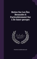 Notice Sur Les Iles Bermudes & Particulierement Sur L'Ile Saint-Georges