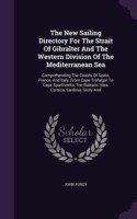 New Sailing Directory for the Strait of Gibralter and the Western Division of the Mediterranean Sea