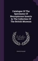 Catalogue of the Specimens of Neuropterous Insects in the Collection of the British Museum