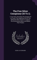 Free Silver Conspiracy (16 to 1).