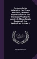 Systematische Uebersicht Der Thiere Brasiliens, Wahrend Einer Reise Durch Die Provinzen Von Rio de Janeiro U. Minas Geraes Gesammelt Und Beobachtet, Volume 2