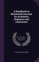 Handbook on Reinforced Concrete, for Architects, Engineers and Contractors