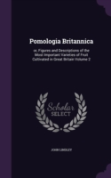 POMOLOGIA BRITANNICA: OR, FIGURES AND DE