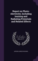 Report on Photo-Electricity, Including Ionizing and Radiating Potentials and Related Effects