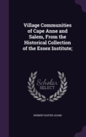 Village Communities of Cape Anne and Salem, from the Historical Collection of the Essex Institute;