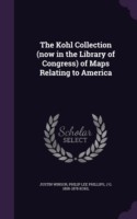 Kohl Collection (Now in the Library of Congress) of Maps Relating to America