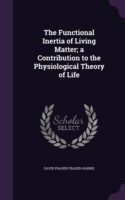 Functional Inertia of Living Matter; A Contribution to the Physiological Theory of Life