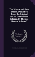 THE ITINERARY OF JOHN LELAND. PUBLISHED