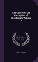 Causes of the Corruption of Christianity Volume 3