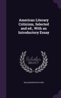 American Literary Criticism, Selected and Ed., with an Introductory Essay