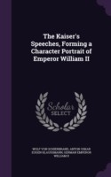 Kaiser's Speeches, Forming a Character Portrait of Emperor William II