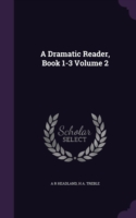 A DRAMATIC READER, BOOK 1-3 VOLUME 2