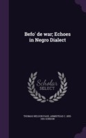 Befo' de war; Echoes in Negro Dialect