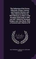 Gathering of the Forces; Editorials, Essays, Literary and Dramatic Reviews and Other Material Written by Walt Whitman as Editor of the Brooklyn Daily Eagle in 1846 and 1847. Edited by Cleveland Rodgers and John Black, with a Foreword and a Sketch of W