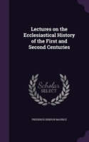 Lectures on the Ecclesiastical History of the First and Second Centuries