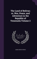 Land of Bolivar; Or, War, Peace, and Adventure in the Republic of Venezuela Volume 2