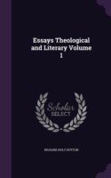 Essays Theological and Literary Volume 1