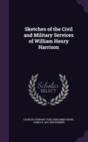Sketches of the Civil and Military Services of William Henry Harrison