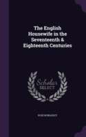 English Housewife in the Seventeenth & Eighteenth Centuries