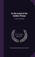 IN THE LAND OF THE GOLDEN PLUME: A TALE