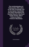 Auchityalamkara of Kshemendra, with a Note on the Date of Patanjali, and an Inscription from Kotah; Two Papers Read Before the Bombay Branch of the Royal Asiatic Society, with a Preface in Reply to Professor Bhandarkar