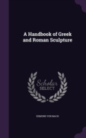 A HANDBOOK OF GREEK AND ROMAN SCULPTURE
