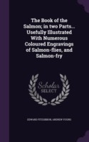 Book of the Salmon; In Two Parts... Usefully Illustrated with Numerous Coloured Engravings of Salmon-Flies, and Salmon-Fry
