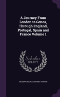 Journey from London to Genoa, Through England, Portugal, Spain and France Volume 1