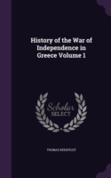 History of the War of Independence in Greece Volume 1