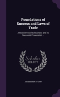 FOUNDATIONS OF SUCCESS AND LAWS OF TRADE