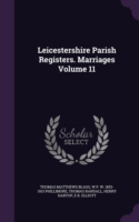 Leicestershire Parish Registers. Marriages Volume 11