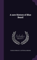 A NEW HISTORY OF BLUE BEARD