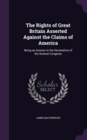 Rights of Great Britain Asserted Against the Claims of America