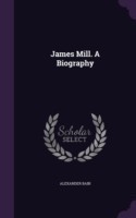 James Mill. a Biography
