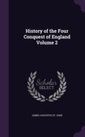 History of the Four Conquest of England Volume 2