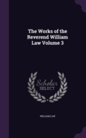 Works of the Reverend William Law Volume 3
