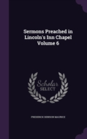 Sermons Preached in Lincoln's Inn Chapel Volume 6