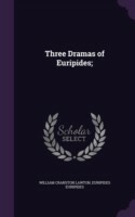 Three Dramas of Euripides;