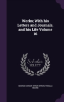 Works; With His Letters and Journals, and His Life Volume 16