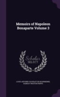 Memoirs of Napoleon Bonaparte Volume 3