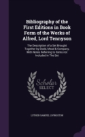 Bibliography of the First Editions in Book Form of the Works of Alfred, Lord Tennyson