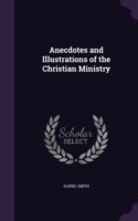 Anecdotes and Illustrations of the Christian Ministry